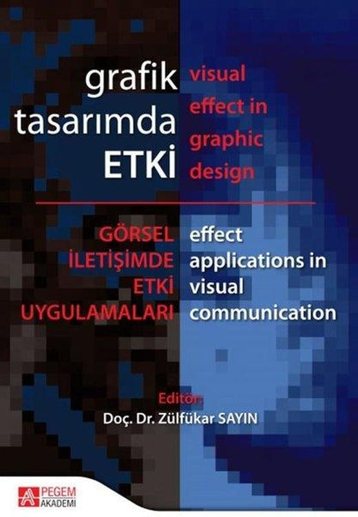 Grafik Tasarımda Etki-Görsel İletişimde Etki Uygulamaları | Pegem Akademi Yayıncılık (İnce Kapak)