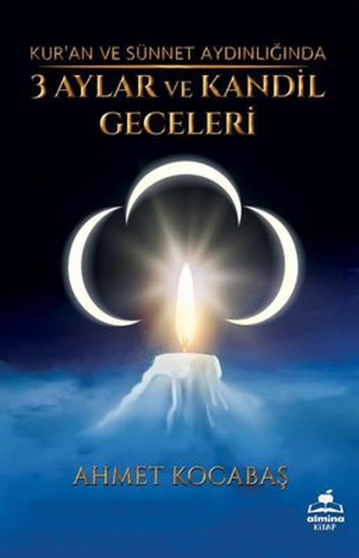 Kur'an ve Sünnet Aydınlığında 3 Aylar ve Kandil Geceleri | Almina Kitap