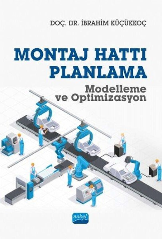 Montaj Hattı Planlama - Modelleme ve Optimizasyon | Nobel Akademik Yayıncılık (İnce Kapak)