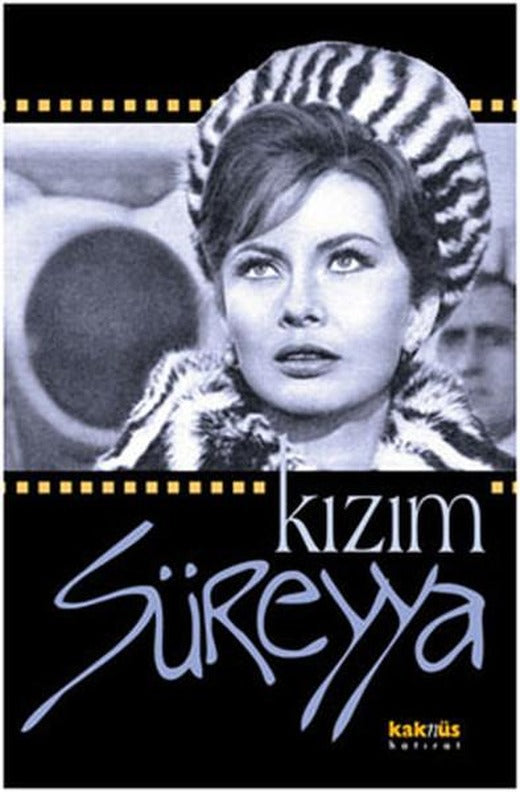Kızım Süreyya - Sıradışı Bir Hayatın En Yakın Şahidinden | Kaknüs Yayınları (İnce Kapak)