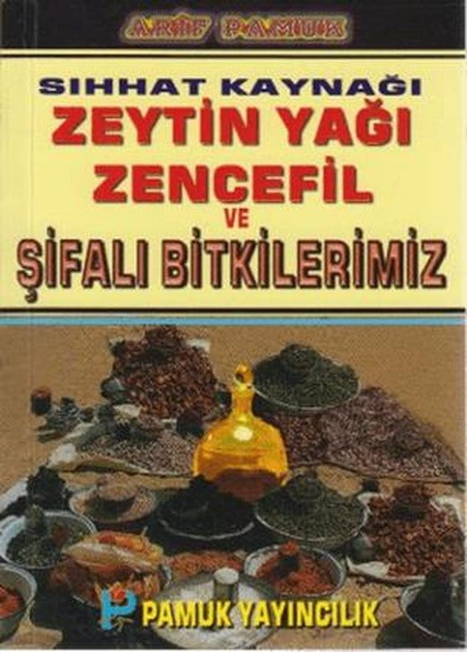 Sıhhat Kaynağı Zeytin Yağı Zencefil ve Şifalı Bitkilerimiz (Bitki-020 / P15) | Pamuk Yayıncılık (Ciltsiz)