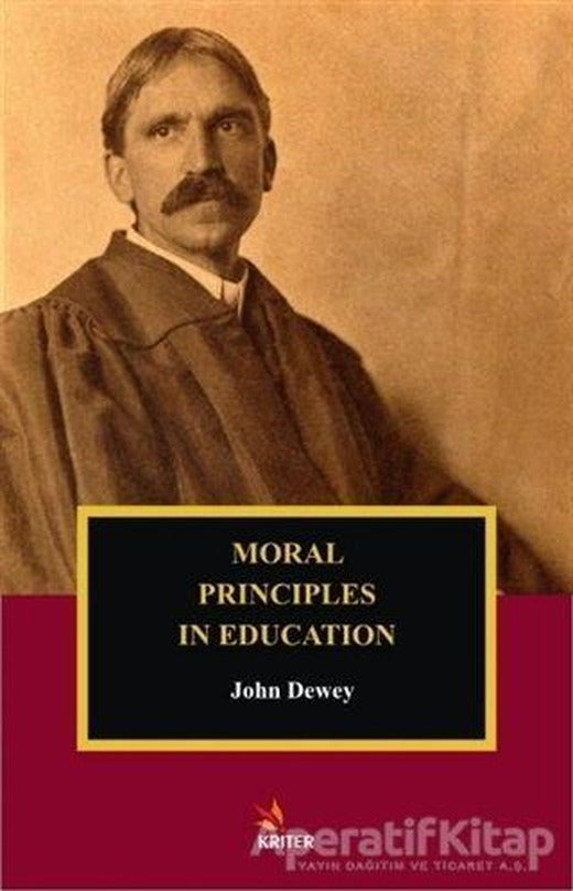 Moral Principles In Education - John Dewey - Kriter Yayınları