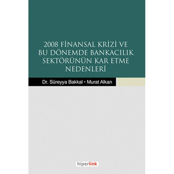 2008 Finansal Krizi ve Bu Dönemde Bankacılık Sektörünün Kar Etme Nedenleri | Hiperlink (İnce Kapak)