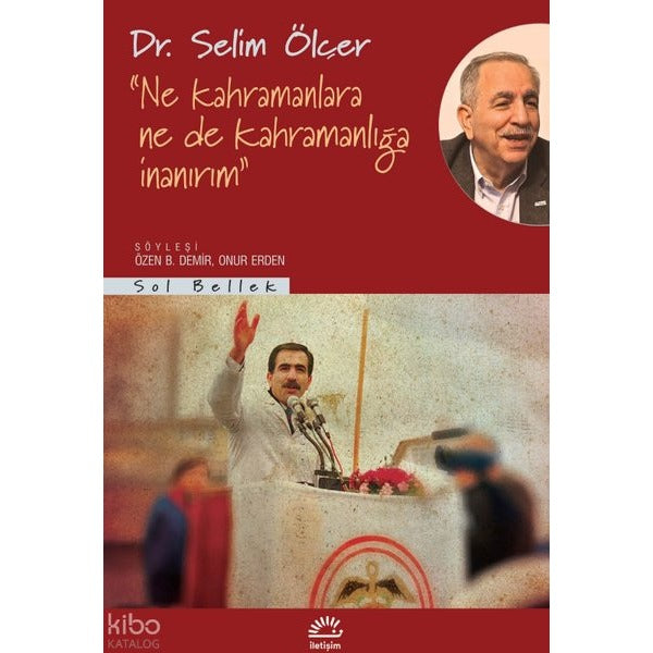 Ne Kahramanlara Ne de Kahramanlığa İnanırım | İletişim Yayınları (İnce Kapak )