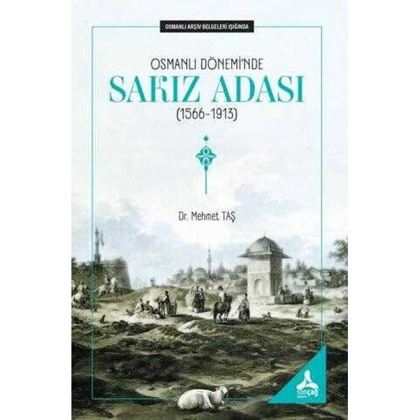 Osmanlı Dönemi'nde Sakız Adası (1566 - 1913) Osmanlı Arşiv Belgeleri Işığında | Sonçağ Yayınları (İnce Kapak)