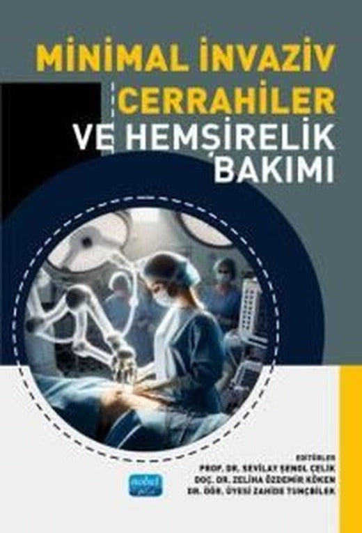Minimal İnvaziv Cerrahiler ve Hemşirelik Bakımı | Nobel Akademik Yayıncılık (İnce Kapak )