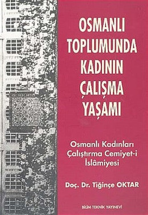 Osmanlı Toplumunda Kadının Çalışma YaşamıOsmanlı Kadınları Çalıştırma Cemiyet-i İslamiyesi | Bilim Teknik Yayınevi
