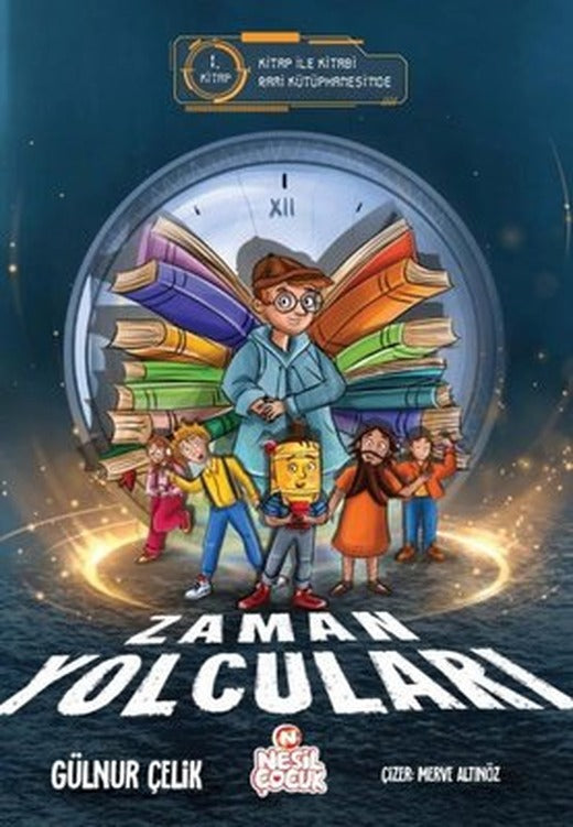 Zaman Yolcuları 1. Kitap - Kitap İle Kitabi Rami Kütüphanesi'nde | Nesil Çocuk Yayınları