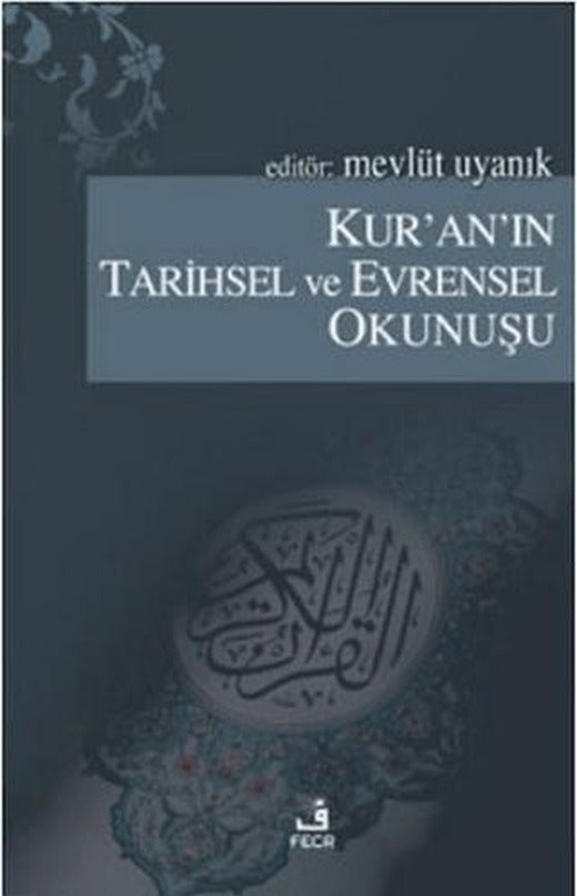 Kur’an’ın Tarihsel ve Evrensel Okunuşu | Fecr Yayınları (Ciltsiz)