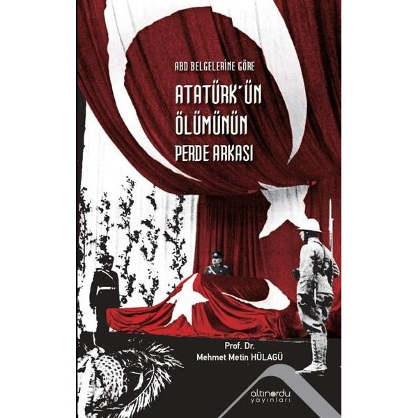Atatürk'ün Ölümünün Perde Arkası - ABD Belgelerine Göre | Altınordu
