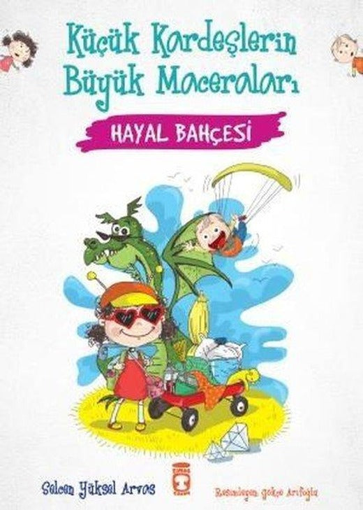 Hayal Bahçesi - Küçük Kardeşlerin Büyük Maceraları | Timaş Çocuk (İnce Kapak)