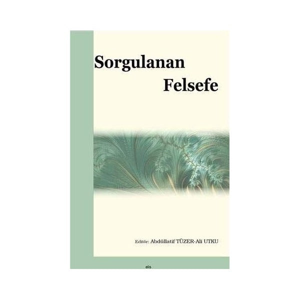 Sorgulanan Felsefe | Elis Yayınları (Ciltsiz)