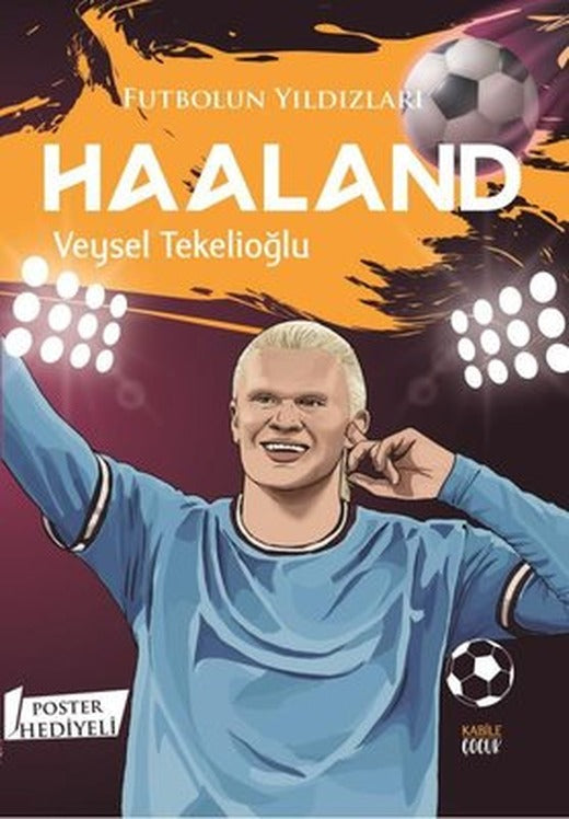 Futbolun Yıldızları: Haaland - Poster Hediyeli | Kabile Çocuk (İnce Kapak )