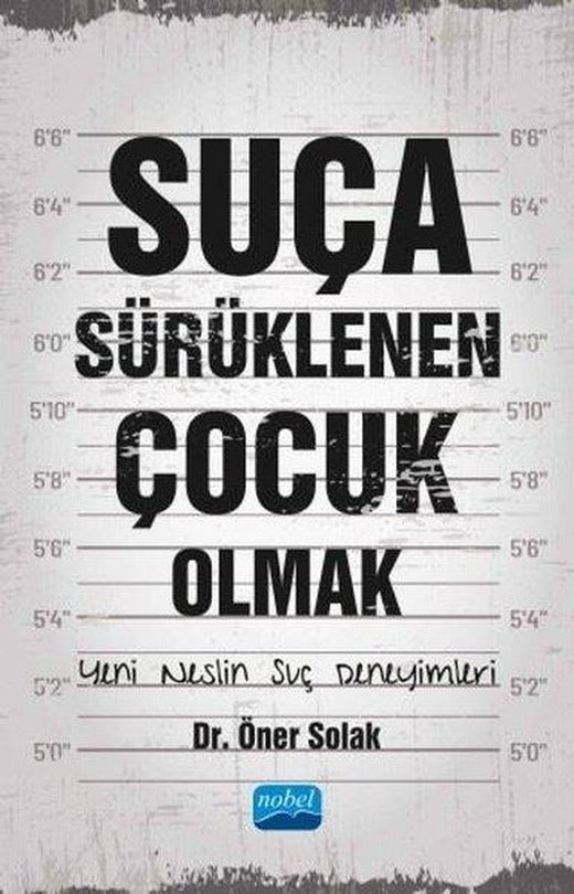 Suça Sürüklenen Çocuk Olmak - Yeni Neslin Suç Deneyimleri | Nobel Akademik Yayıncılık (İnce Kapak)