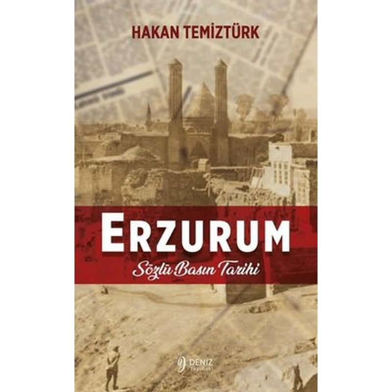 Erzurum - Sözlü Basın Tarihi | Deniz Yayınevi