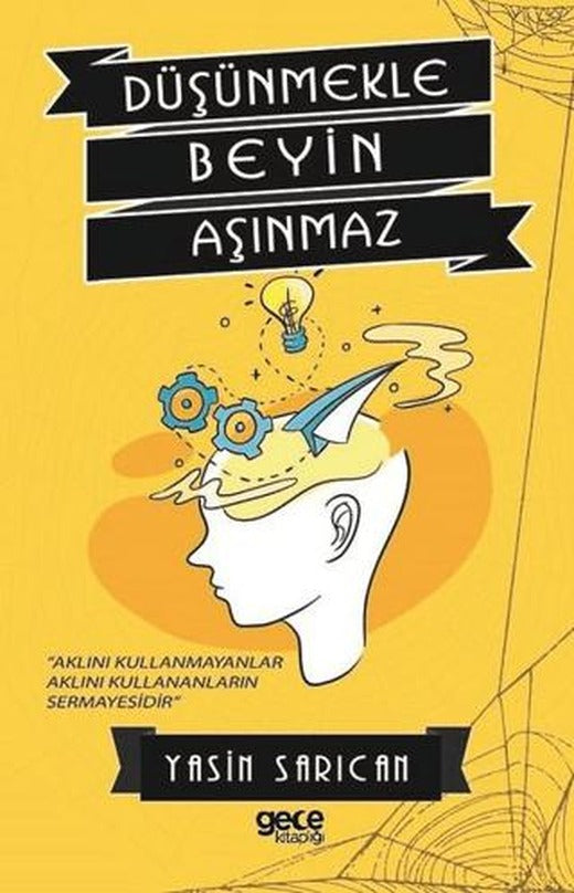 Düşünmekle Beyin Aşınmaz | Gece Kitaplığı (Ciltsiz)