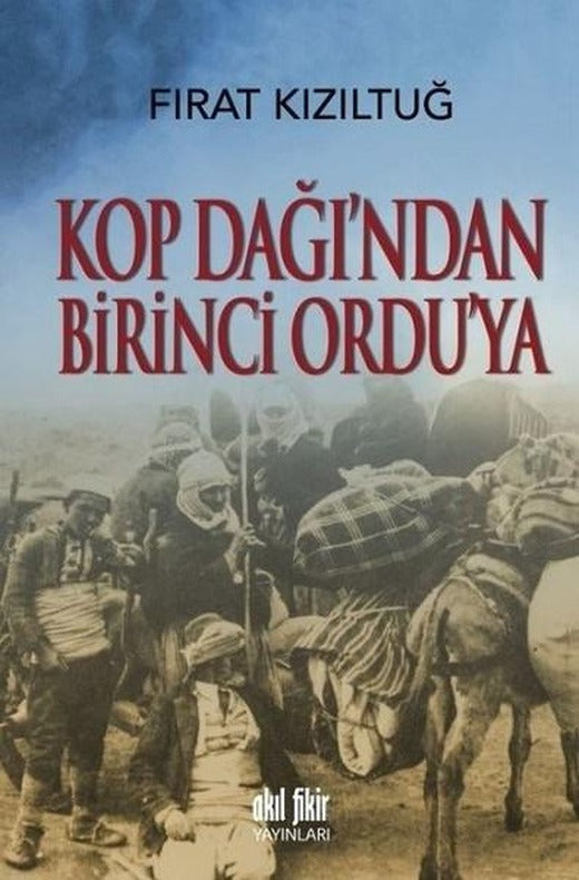 Kop Dağından Birinci Orduya | Akıl Fikir Yayınları (İnce Kapak)