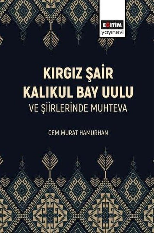 Kırgız Şair Kalıkul Bay Uulu ve Şiirlerinde Muhteva | Eğitim Yayınevi (İnce Kapak)