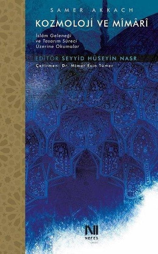 Kozmoloji ve Mimari - İslam Geleneği ve Tasarım Süreci Üzerine Okumalar | Nefes Yayıncılık (İnce Kapak)