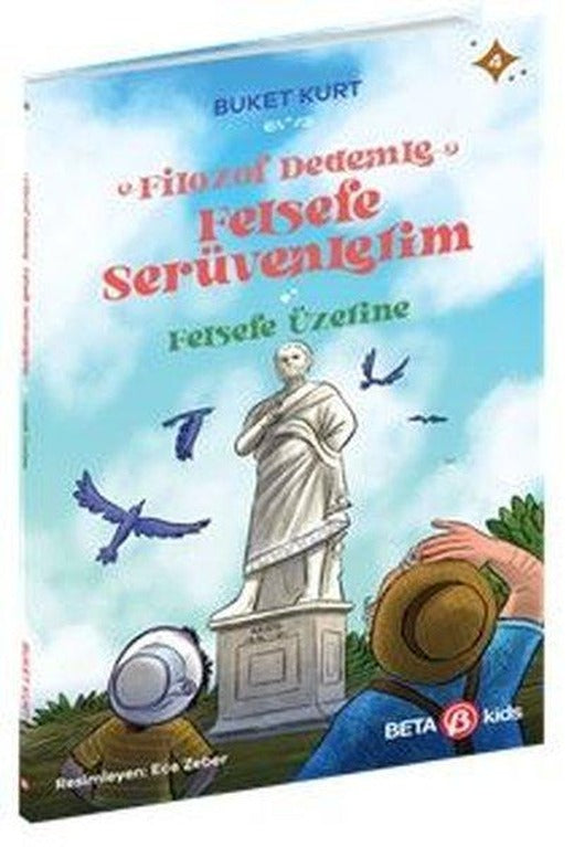 Felsefe Üzerine - Filozof Dedemle Felsefe Serüvenlerim | Beta Kids (İnce Kapak)