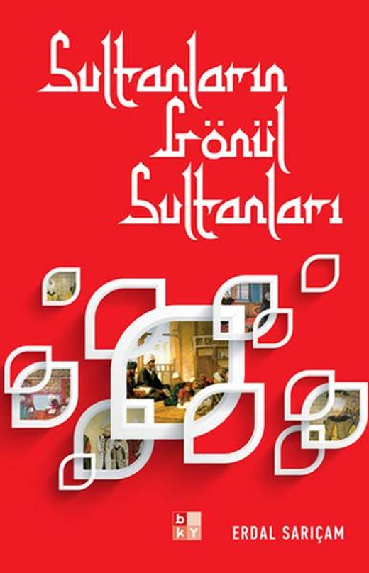 Sultanların Gönül Sultanları | Babıali Kültür - BKY (İnce Kapak)
