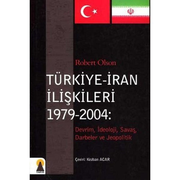 Türkiye - İran İlişkileri (1979-2004) | Ebabil Yayınları (Ciltsiz)