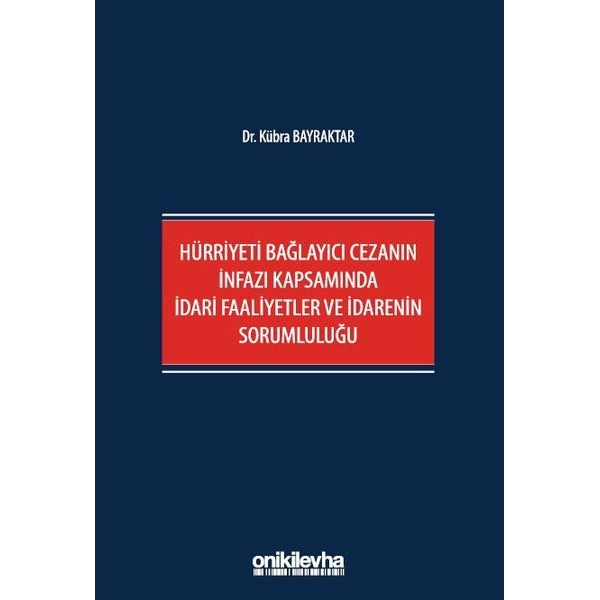 Hürriyeti Bağlayıcı Cezanın İnfazı Kapsamında İdari Faaliyetler ve İdarenin Sorumluluğu | On İki Levha Yayınları (Ciltsiz)