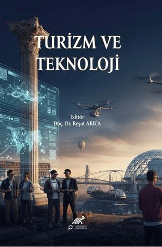 Turizm ve Teknoloji | Paradigma Akademi Yayınları (Ciltsiz)