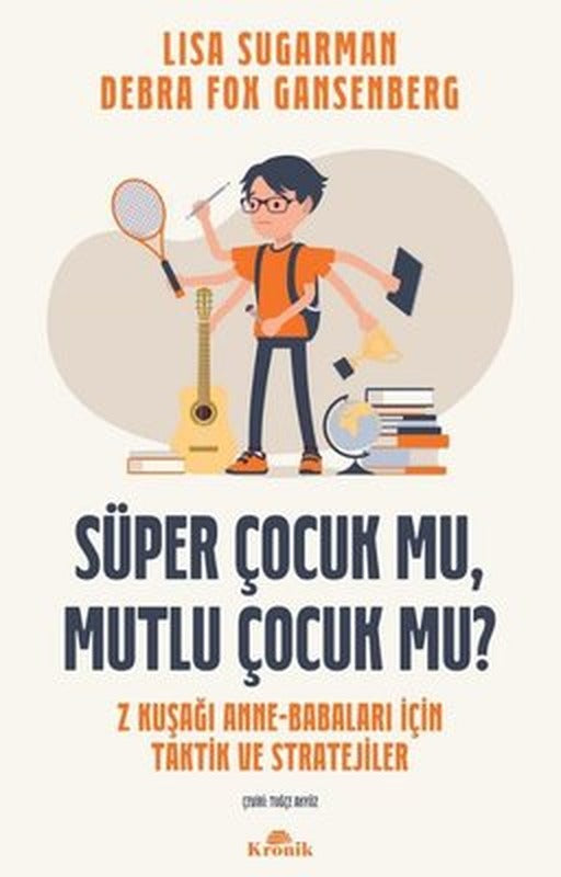 Süper Çocuk mu Mutlu Çocuk mu? - Kuşağı Anne-Babaları İçin Taktik ve Stratejiler | Kronik Kitap