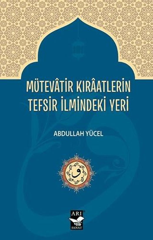 Mütevatir Kıraatlerin Tefsir İlmindeki Yeri | Arı Sanat Yayınevi (Ciltsiz)