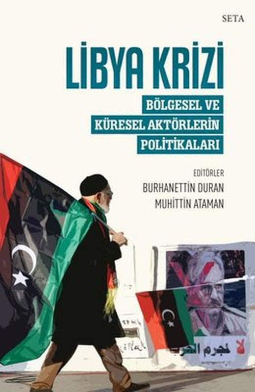 Libya Krizi: Bölgesel ve Küresel Aktörlerin Politikaları | Seta Yayınları