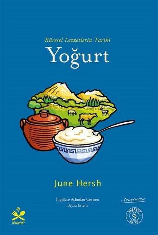 Küresel Lezzetlerin Tarihi: Yoğurt - Aş Kitaplığı | Everest Yayınları (İnce Kapak)