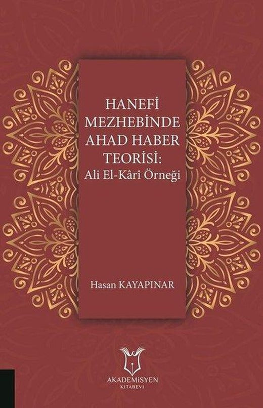 Hanefi Mezhebinde Ahad Haber Teorisi: Ali El-Kari Örneği | Akademisyen Kitabevi (İnce Kapak)