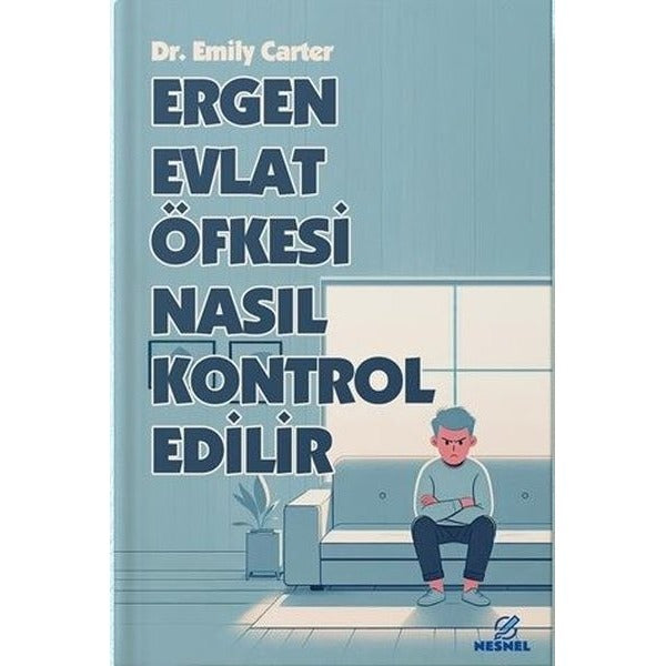Ergen Evlat Öfkesi Nasıl Kontrol Edilir | Nesnel Yayınları (İnce Kapak)