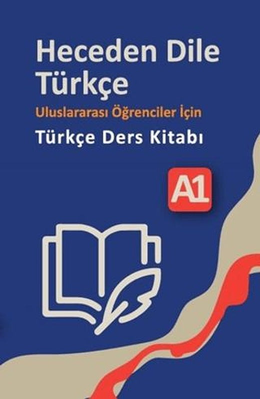 Heceden Dile Türkçe Uluslararası Öğrenciler İçin Türkçe Ders Kitabı A-1
