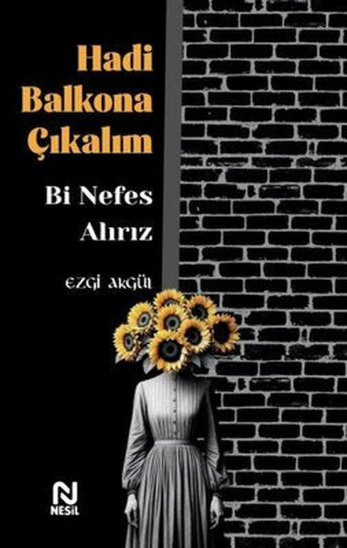 Hadi Balkona Çıkalım Bi Nefes Alırız | Nesil Yayınları (İnce Kapak)