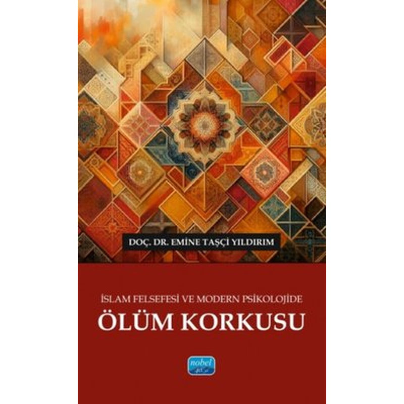İslam Felsefesi ve Modern Psikolojide Ölüm Korkusu | Nobel Akademik Yayıncılık (İnce Kapak)