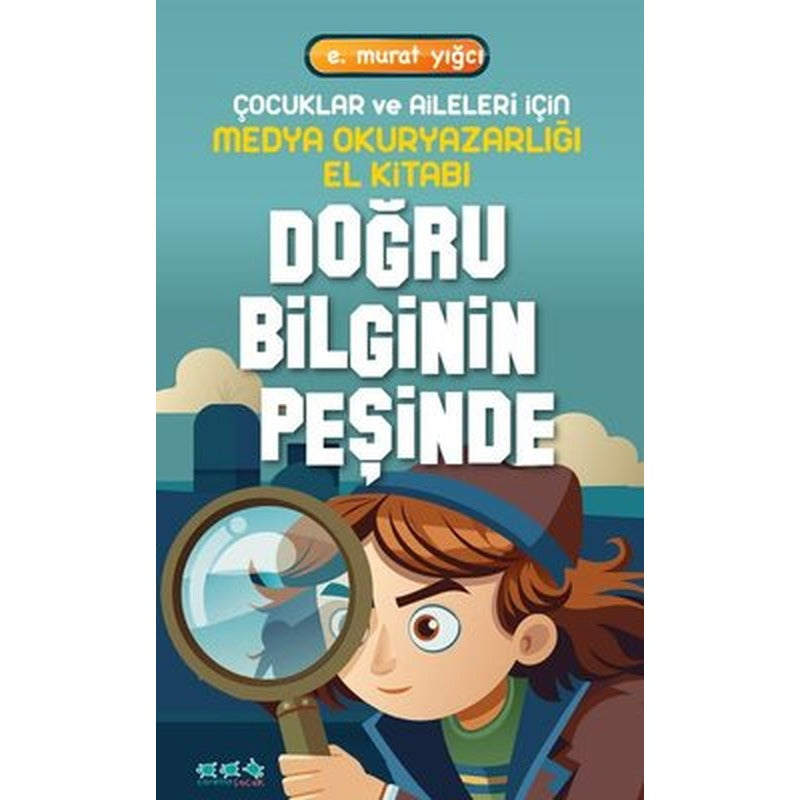 Doğru Bilginin Peşinde - Çocuklar ve Aileleri İçin Medya Okuryazarlığı El Kitabı | Caretta Çocuk (İnce Kapak)