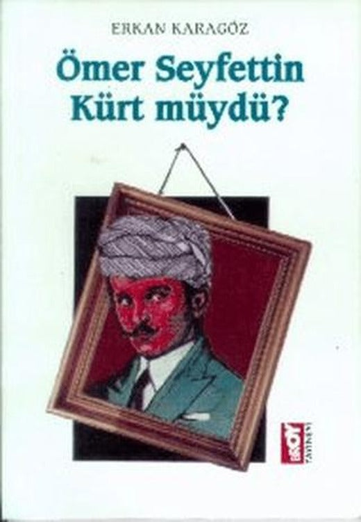 Ömer Seyfettin Kürt müydü? | Broy Yayınları (Ciltsiz)