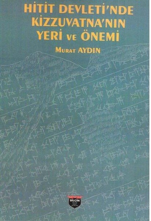 Hitit Devleti'nde Kizzuvatna'nın Yeri ve Önemi | Bilgin Kültür Sanat (İnce Kapak)