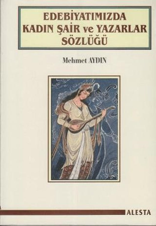 Edebiyatımızda Kadın Şair ve Yazarlar Sözlüğü