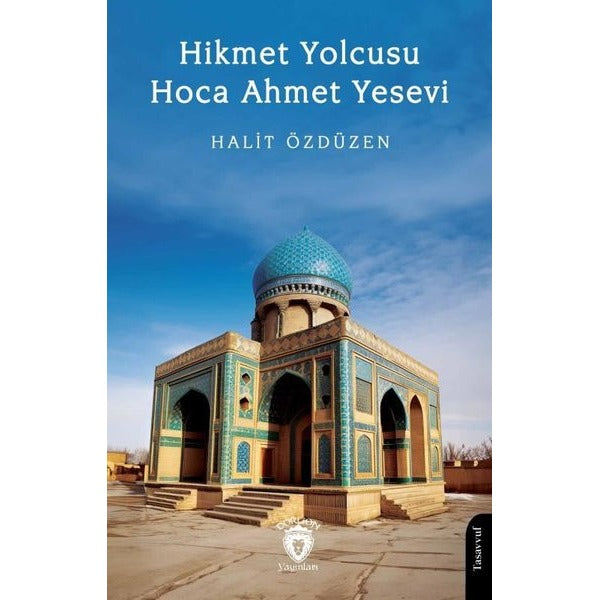Hikmet Yolcusu Hoca Ahmet Yesevi