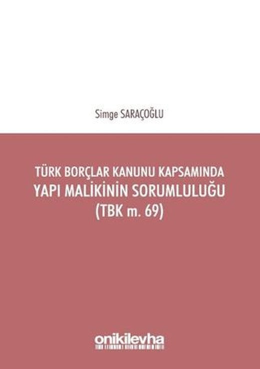 Türk Borçlar Kanunu Kapsamında Yapı Malikinin Sorumluluğu (TBK m.69) | On İki Levha Yayınları (Ciltsiz)