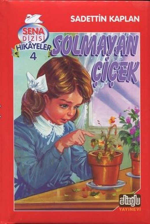 Solmayan Çiçek-Sena Dizisi Hikayeler 4 | Alioğlu Yayınevi