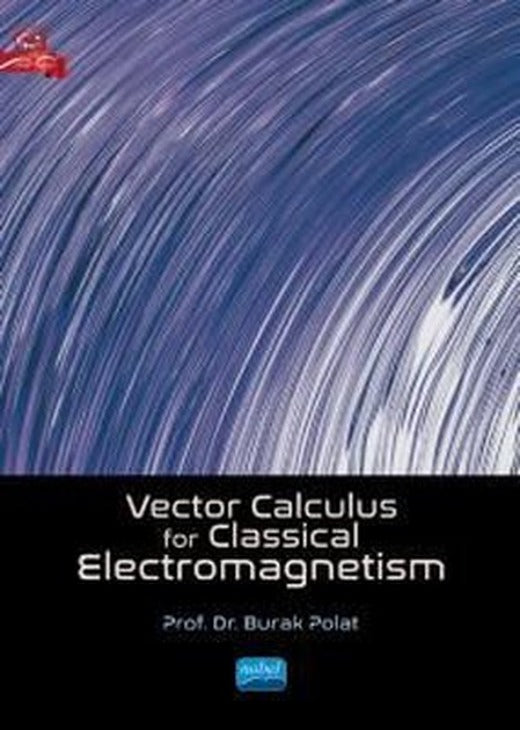 Vector Calculus For Classical Electromagnetism | Nobel Akademik Yayıncılık