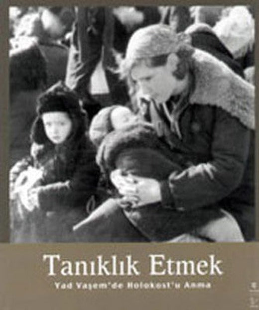 Tanıklık Etmek - Yad Vaşem'den Holokost'u Anma | Gözlem Gazetecilik Basın ve Yayın A