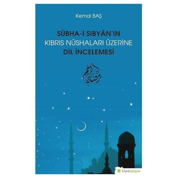 Sübha-i Sıbyanın Kıbrıs Nüshaları Üzerine Dil İncelemesi | Hiperlink (İnce Kapak)
