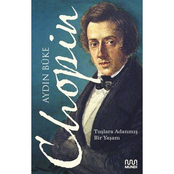 Chopin - Tuşlara Adanmış Bir Yaşam | Mundi (İnce Kapak)