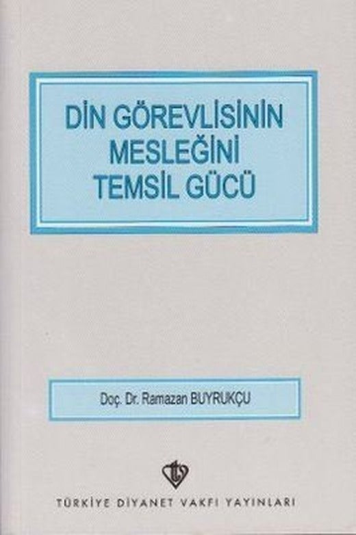 Din Görevlisinin Mesleğini Temsil Gücü | Türkiye Diyanet Vakfı Yayınları