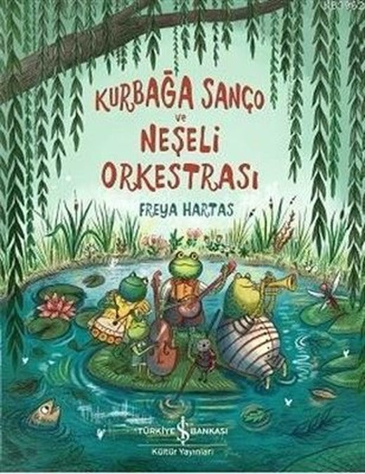 Kurbağa Sanço ve Neşeli Orkestrası | İş Bankası Kültür Yayınları
